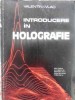Introducere in Holografie - Valentin I. Vlad, 1973, Editura Academiei Romane, Fizica, 234 pagini, Romana