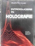 Introducere in Holografie - Valentin I. Vlad, 1973, Editura Academiei Romane, Fizica, 234 pagini, Romana