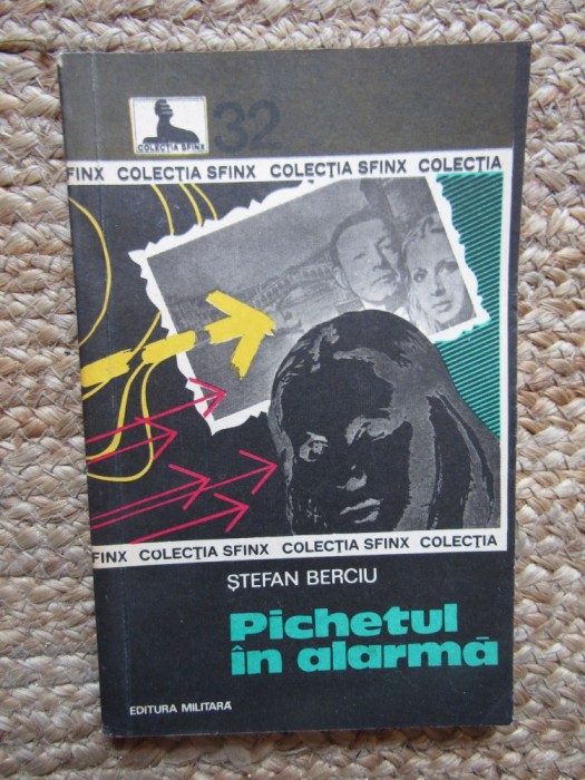 PICHETUL &Icirc;N ALARMĂ - ȘTEFAN BERCIU - COLECȚIA SFINX