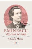 Eminescu, dincolo de timp. Antologie lirica - Claudia Motea