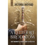 A kett&eacute;t&ouml;rt birodalom - Victoria Aveyard