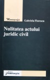 Nulitatea actului juridic civil - 2008 - Gabriela Florescu (xx620)