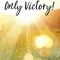 No More Darkness, Only Victory