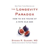 The Longevity Paradox How to Die Young at a Ripe Old Age