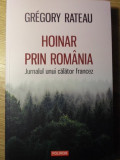 HOINAR PRIN ROMANIA. JURNALUL UNUI CALATOR FRANCEZ-GREGORY RATEAU