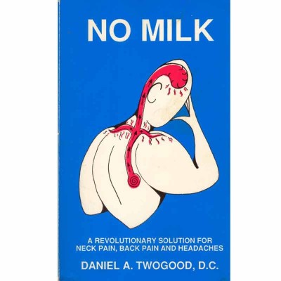 Daniel A. Twogood - No milk. A revolutionary solution for neck pain, foto