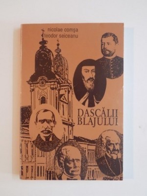 DASCALII BLAJULUI (1754 - 1948) de NICOLAE COMSA , TEODOR SEICEANU , 1994 foto