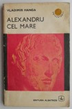 Alexandru cel Mare - Vladimir Hanga (Carte Istorie) Coperta Uzata
