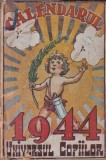 Mos Nae - Calendarul 1944 Universul copiilor, Brosata, 1944, Romana, 158 Pagini, 16 x 24 cm