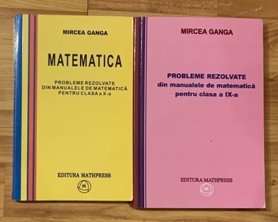 Set 2 carti proleme rezolvate din manualele de clasa a IX a si a X a de MIrcea Ganga foto