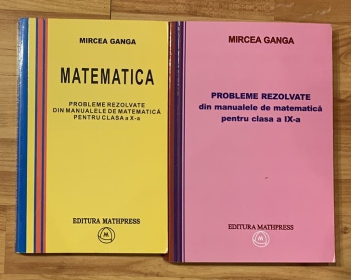Set 2 carti proleme rezolvate din manualele de clasa a IX a si a X a de MIrcea Ganga