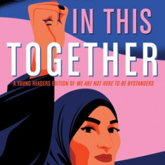 We're in This Together: A Young Readers Edition of We Are Not Here to Be Bystanders