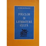 A. GH. Olteanu - Folclor si literatura culta (Editia: 1994)