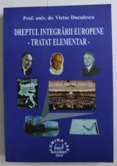 DREPTUL INTEGRARII EUROPENE - TRATAT ELEMENTAR de VICTOR DUCULESCU , 2003 foto