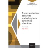 Trump tombol&aacute;sa &eacute;s Eur&oacute;pa szabads&aacute;gharca a polikr&iacute;zis vihar&aacute;ban