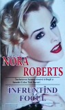 Nora Roberts - Infruntand focul