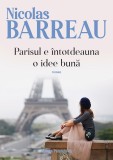 Parisul e &icirc;ntotdeauna o idee bună - Nicolas Barreau - Editura Paralela 45