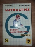 Matematica. Probleme pentru clasele 5-8 - Ion Petrica, Stefan Cornel