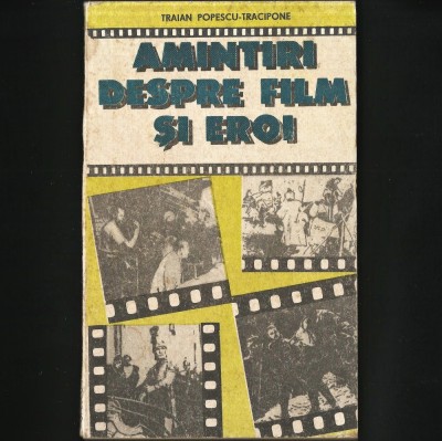 AMINTIRI DESPRE FILM SI EROI - TRAIAN POPESCU-TRACIPONE foto