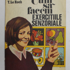 CUM SA FACEM EXERCITIILE SENZORIALE de Y. LE ROCH , 1976