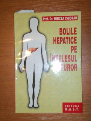 BOLILE HEPATICE PE INTELESUL TUTUROR EDITIA A III A DE DR. MIRCEA CHIOTAN , 2007 foto