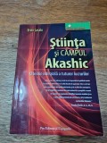 Stiinta si Campul Akashic - Ervin Laszlo, 2008, stare buna / R2P2S