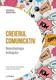 Creierul comunicativ. Neurobiologia limbajului. Volumul 42. Descopera Neurostiinta, Litera