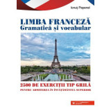 Limba franceza Gramatica si vocabular. 2500 de teste tip grila pentru admiterea in invatamantul superior - Ionut Pepenel