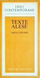 Erich Fromm - Texte Alese, Editura Politica, Filosofie, Sociologie, Limba Romana, Coperta Brosata, Stare Buna