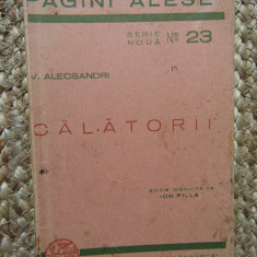 V. Alecsandri - Calatorii 1943 ingrijita de Ion Pillat, Cartea Romaneasca