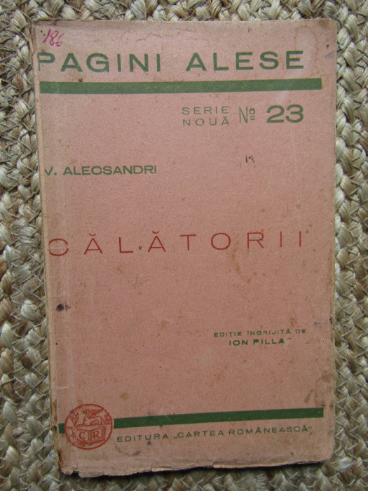 V. Alecsandri - Calatorii 1943 ingrijita de Ion Pillat, Cartea Romaneasca