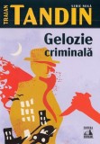 Gelozie criminala - Traian Tandin - Universul Juridic
