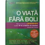 O VIATA FARA BOLI. METODE TESTATE DE PREVENIRE A PESTE 90 DE PROBLEME DE SANATATE SEVERE SAU MINORE-COLECTI-251073