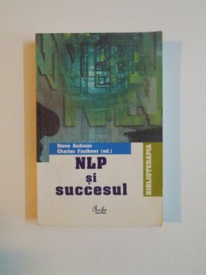 NLP SI SUCCESUL de STEVE ANDREAS , CHARLES FAULKNER , 2006 , PREZINTA SUBLINIERI SI HALOURI DE APA foto