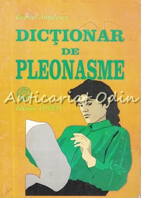 Dictionar De Pleonasme - Gabriel Angelescu foto
