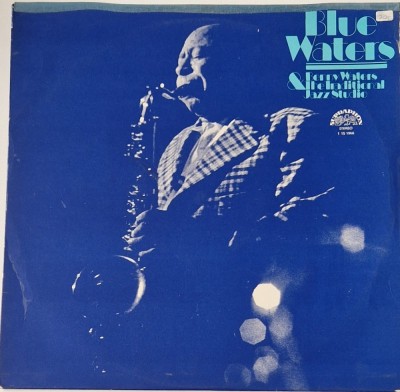 Benny Waters &amp;amp; The Traditional Jazz Studio &amp;lrm;&amp;ndash; Blue Waters _ NM / VG+ vinil LP disc muzica jazz _ Supraphon, Cehoslovacia, 1978 foto
