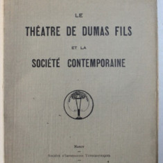LE THEATRE DE DUMAS FILS ET LA SOCIETE CONTEMPORAINE par O. GHEORGHIU , 1931 , DEDICATIE*