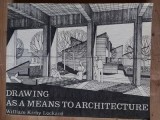 Drawing as a means to architecture- William Kirby Lockard