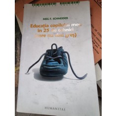Meg F. Schneider - Educatia copilului meu in 25 de tehnici care nu dau gres