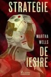 Strategie de iesire/Martha Wells