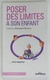 POSER DES LIMITES A SON ENFANT ...ET LE RESPECTER par CATHERINE DUMONTEIL - KREMER , 2017