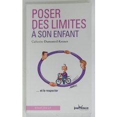 POSER DES LIMITES A SON ENFANT ...ET LE RESPECTER par CATHERINE DUMONTEIL - KREMER , 2017