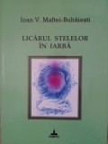 LICARUL STELELOR IN IARBA. PROZO-POEME-IOAN V. MAFTEI-BUHAIESTI-235242