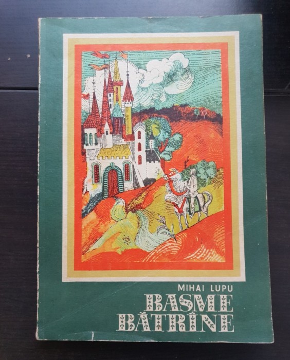 Basme bătr&acirc;ne - Mihai Lupu
