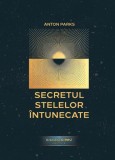 Secretul Stelelor &Icirc;ntunecate (Vol. 2) - Paperback brosat - Anton Parks - Daksha