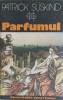 Parfumul de Patrick Suskind, Editura Univers 1989, Romana, Roman, Beletristica