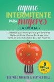 Ayuno Intermitente Para Mujeres: 8 Libros en 1: Coleccion para Principiantes para Perdida Rapida de Peso, Quema De Grasa y un Estilo de Vida Saludable