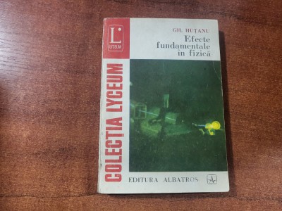 Efecte fundamentale in fizica de Gh.Hutanu foto