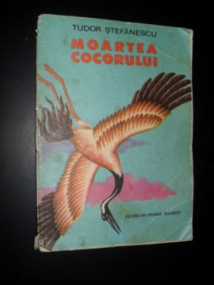 Moartea cocorului - Tudor Stefanescu 1976 foto