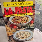 La Pasta, 121 ricette illustrati a colori. I piatti di tutti i giorni - Lisa Biondi